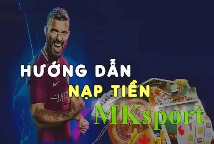 nạp tiền Mksports